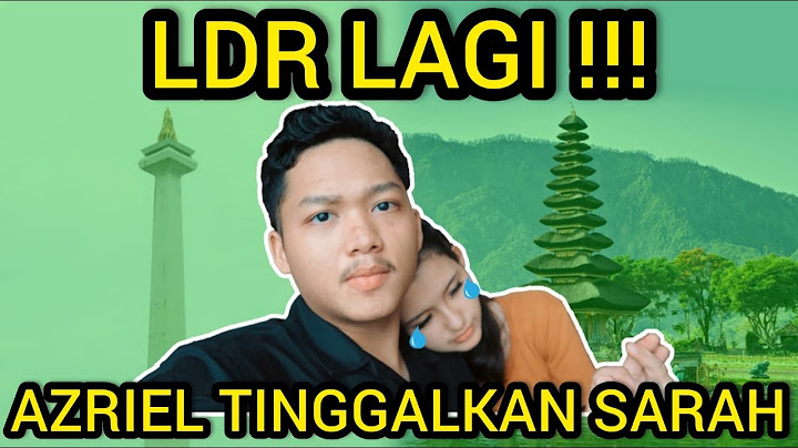 LAST HOLIDAY!!! AZRIEL dan SARAH KEMBALI BERPISAH DALAM WAKTU LAMA…