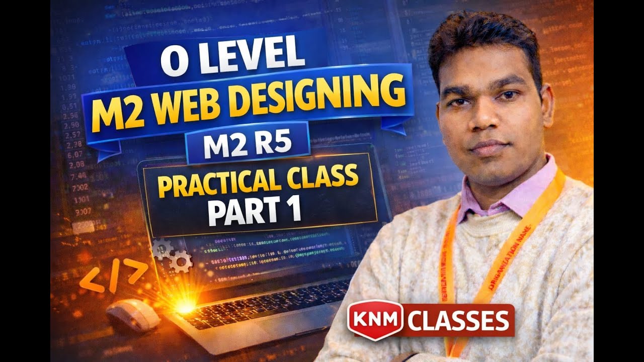 O Level M2-R5 Practical Class | Web Designing | Full Preparation