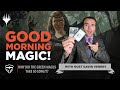 Why Did Making the Green Magus Take So Long??? | Good Morning Magic | Commander Legends