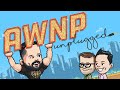 AWNP: Unplugged with Travis Willingham | Ep. 6