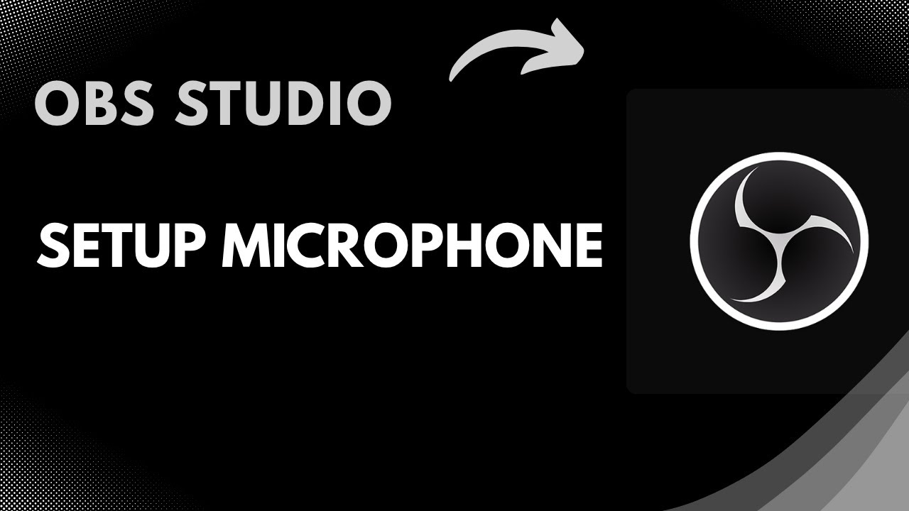 How to Setup Microphone in OBS Studio (Step-by-Step Tutorial for Clear ...