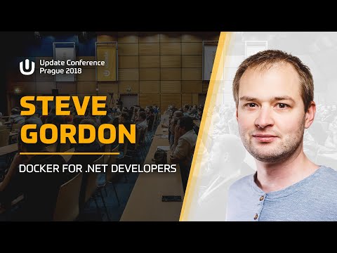 Steve GORDON: Docker for .NET Developers @ Update Conference Prague 2018