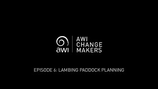 AWI Change Makers Episode 6: Lambing paddock planning
