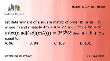 Let the determinant of a square matrix of order m be m-n, where m and n satisfy 4m+n=22 & 17m+4n=93
