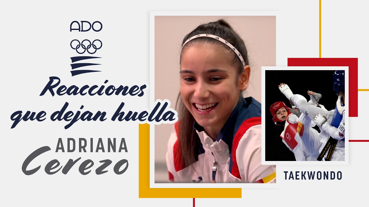 Adriana Cerezo - Reacciones que dejan huella - Taekwondo Tokio 2020