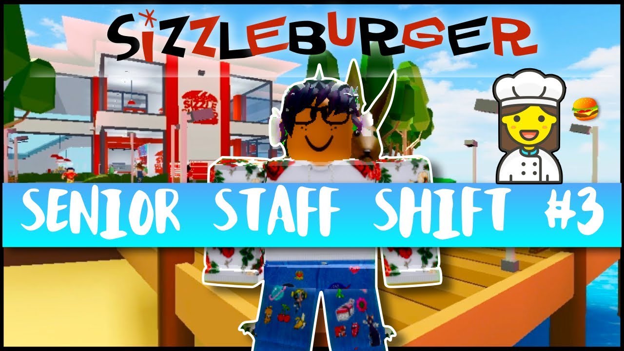 Sizzleburger Shift 3 Senior Staff Youtube