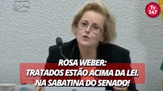 Rosa Weber Tratados Estão Acima Da Lei. Na Sabatina Do Senado