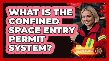 What Is The Confined Space Entry Permit System? - Inside the Firehouse