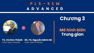 3. [PLS SEM – Advanced] Chương 3. Mô hình biến trung gian