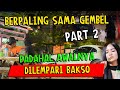 Part 2 || Berpaling Sama Gembel, Padahal Awalnya Dilempari Bakso