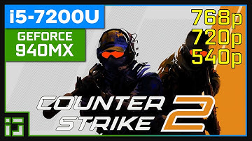 GeForce 940MX | Counter Strike 2 | Core i5-7200U | 768p, 720p, 540p - Low Settings