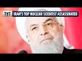 Iran's Top Nuclear Scientist Assassinated