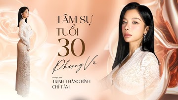 TÂM SỰ TUỔI 30 | PHƯỢNG VŨ x TRỊNH THĂNG BÌNH x CHÍ TÂM | muốn kể cho anh nghe bao nhiêu là điều