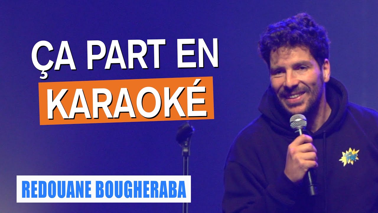 ÇA PART EN KARAOKÉ - REDOUANE BOUGHERABA