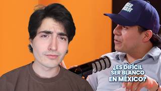 "Es dificil ser blanco en México?"