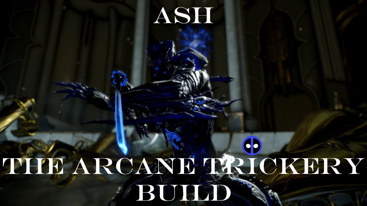 Ash - The Arcane Trickery Build - Warframe Builds