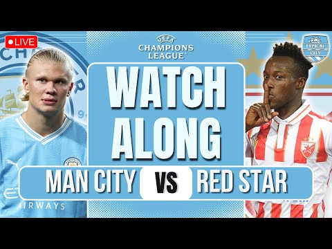 MAN CITY VS RED STAR | LIVE CHAMPIONS LEAGUE WATCHALONG