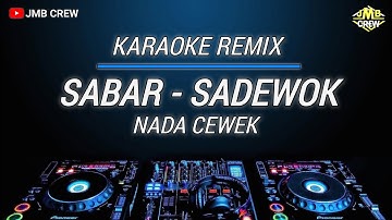 Karaoke Sabar - Sadewok Versi Dj Slow Remix Nada Cewek