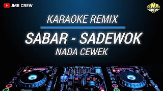 Karaoke Sabar - Sadewok Versi Dj Slow Remix Nada Cewek
