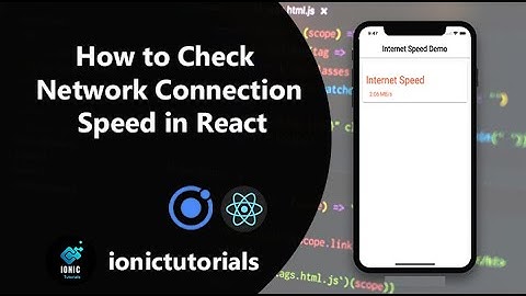 How to Check Network Connection Speed in React | Ionic Solutions