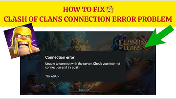 How To Fix "Clash Of Clans Connection Error" Problem || "Unable To Connect With The Server" Problem