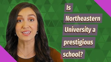 Is Northeastern University a prestigious school?