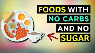The HEALTHIEST Foods With No Carbs \& No Sugar