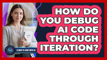How Do You Debug AI Code Through Iteration?