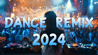 DANCE PARTY SONGS 2024 - Mashups & Remixes Of Popular Songs - DJ Remix Club Music Dance Mix 2024