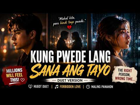 Kung Pwede Lang Sana ang Tayo (Duet) 💔 | The Right Person, Wrong Time | Hugot OPM
