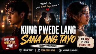 Kung Pwede Lang Sana ang Tayo (Duet) 💔 | The Right Person, Wrong Time | Hugot OPM