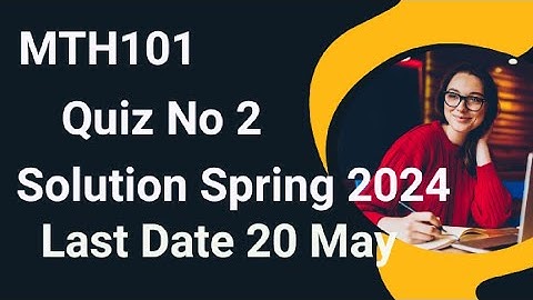 MTH101 Quiz No 2 Solution Spring 2024 | mth101 quiz no 2 solution 2024 | mth101 quiz 2 solution