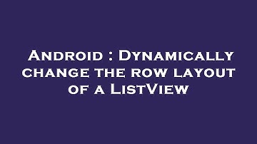 Android : Dynamically change the row layout of a ListView