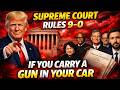 BREAKING: Supreme Court 9–0 Gun Ruling Explained: What It Means for Carrying Guns in Your Car