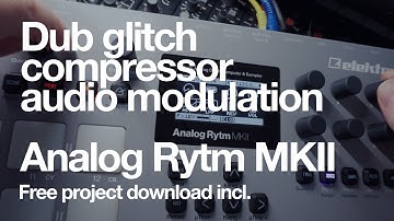 Dub glitch minimal with compressor modulation : Analog Rytm Mk2 : Free project incl.