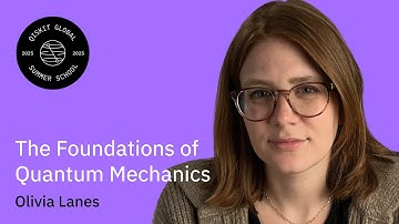 Foundations of Quantum Mechanics: Olivia Lanes | QGSS 2025