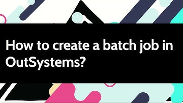 How to create a batch job in OutSystems?