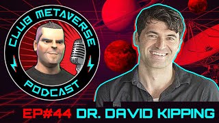 Dr. David Kipping | Club Metaverse Podcast #44