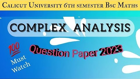 CALICUT UNIVERSITY 6TH SEM BSC MATHS COMPLEX ANALYSIS QUE PAPER 2023