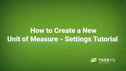 How to Create a New Unit of Measure – Settings Tutorial