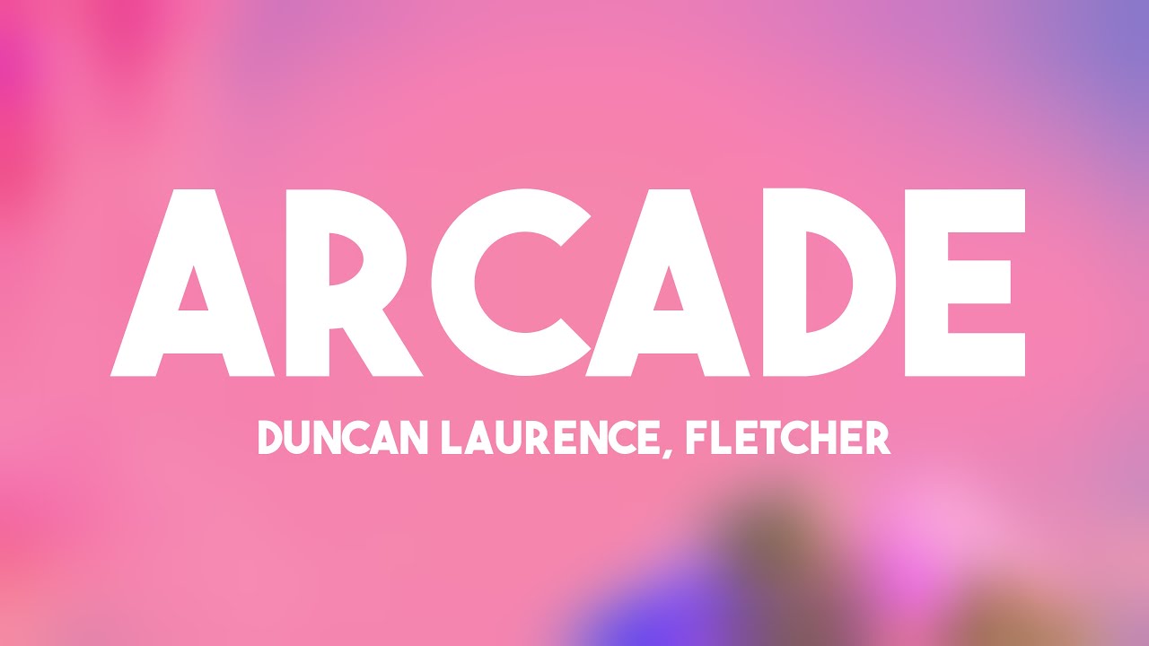 Arcade - Duncan Laurence, FLETCHER {Lyrics Video} 🪲 - YouTube