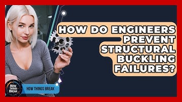 How Do Engineers Prevent Structural Buckling Failures? - How Things Break
