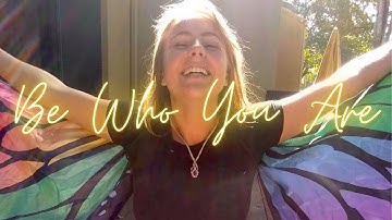 BE WHO YOU ARE | Be Your Authentic Self | Shine Your Light