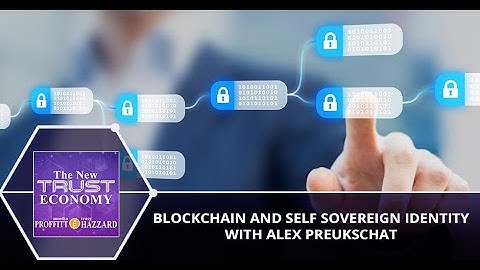 Blockchain And Self Sovereign Identity With Alex Preukschat