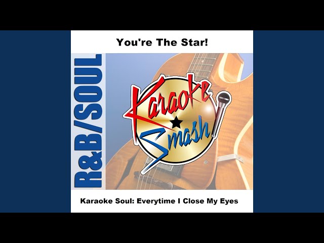 Everytime I Close My Eyes (Karaoke-Version) As Made Famous By: Babyface