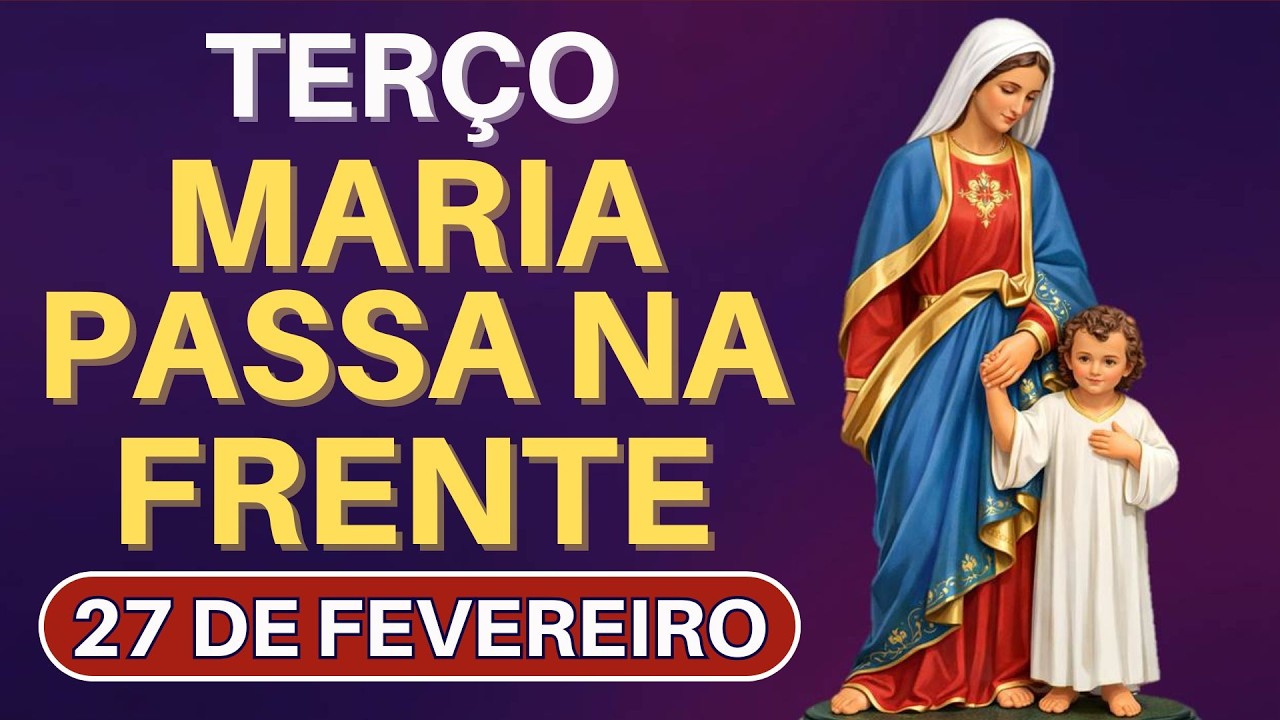 TERÇO MARIA PASSA NA FRENTE - 27/02/26 | ENTREGUE SUAS DORES A MARIA 🕊️
