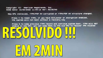 RESOLVIDO 2025 - New CPU installed. fTPM/PSP NV corrupted or fTPM/PSP NV structure changed