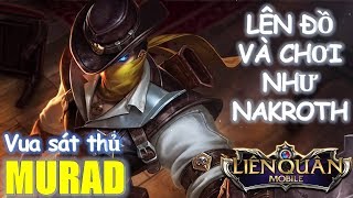 Ông Vua sát thủ MURAD lên đồ và cách chơi như Nakroth - Mẹo chơi Murad Liên quân mobile