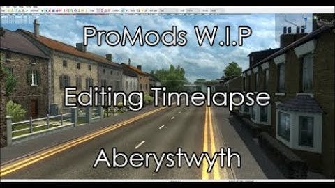 [ProMods W.I.P] ETS2 Map Editor Timelapse - Aberystwyth