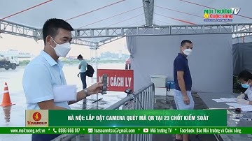 Hà Nội: Lắp đặt camera quét mã QR tại 23 chốt kiểm soát